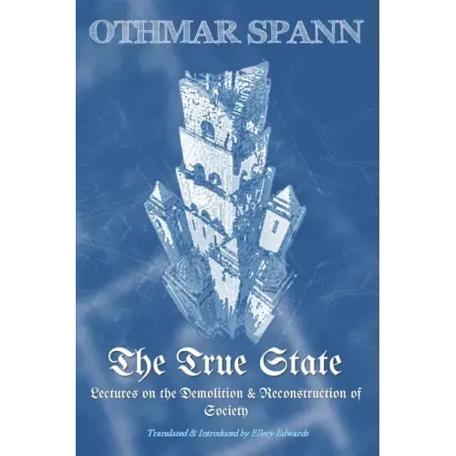 The True State: Lectures on the Demolition & Reconstruction of Society