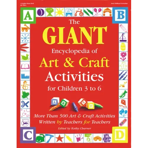 The Giant Encyclopedia of Arts & Craft Activities: Over 500 Art and Craft Activities Created by Teachers for Teachers