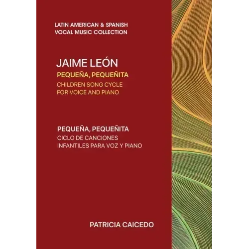 Pequeña pequeñita CHILDREN SONG CYCLE FOR VOICE AND PIANO: Canciones infantiles de Jaime Leon