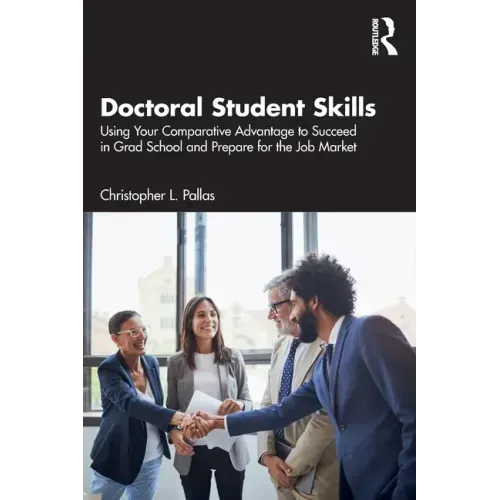 Doctoral Student Skills: Using Your Comparative Advantage to Succeed in Grad School and Prepare for the Job Market