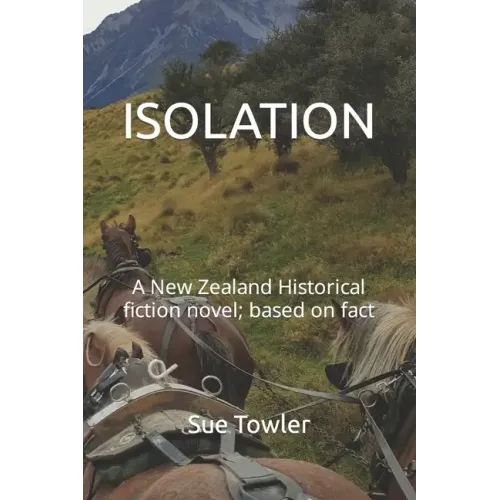 Isolation: A New Zealand Historical fiction novel; based on fact
