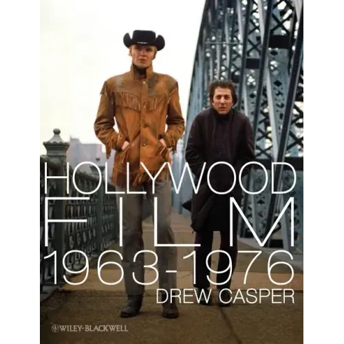 Hollywood Film 1963-1976: Years of Revolution and Reaction