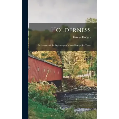 Holderness: An Account of the Beginnings of a New Hampshire Town
