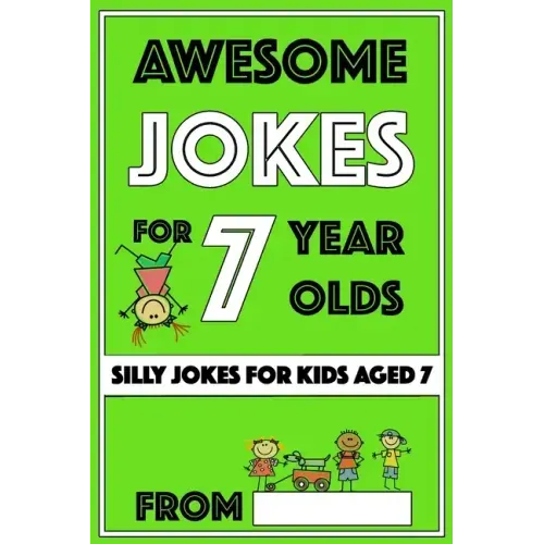Awesome Jokes for 7 Year Olds: Silly Jokes for Kids Aged 7