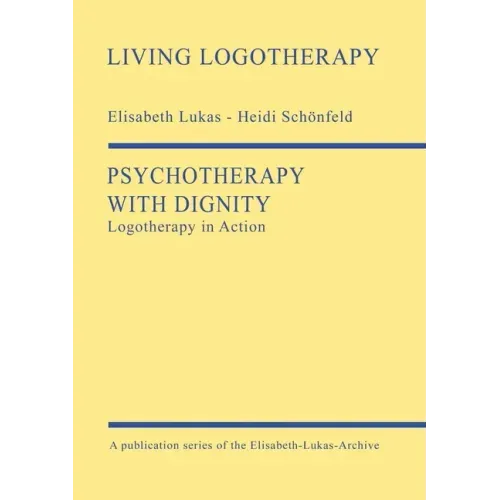 Psychotherapy with Dignity: Logotherapy in Action