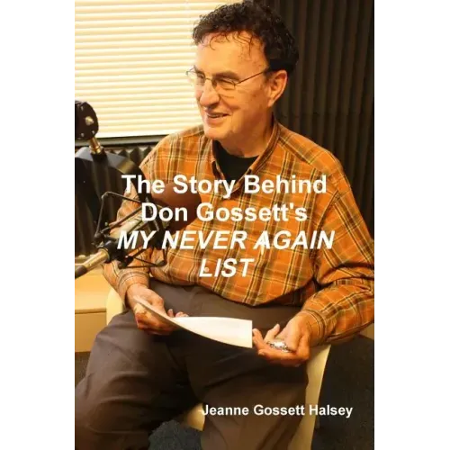 The Story Behind Don Gossett's MY NEVER AGAIN LIST