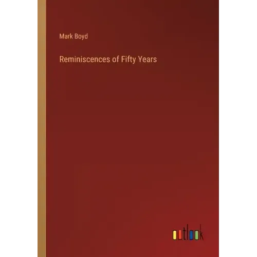 Reminiscences of Fifty Years