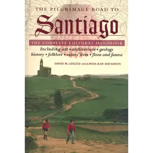 The Pilgrimage Road to Santiago: The Complete Cultural Handbook