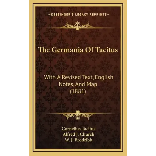 The Germania of Tacitus: With a Revised Text, English Notes, and Map (1881)