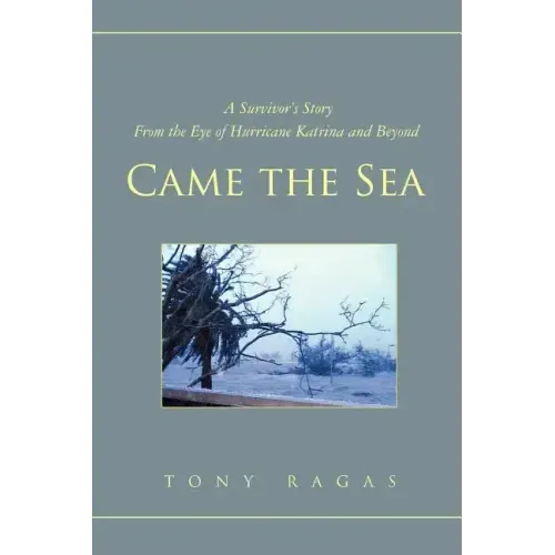 Came the Sea: A Survivor's Story From the Eye of Hurricane Katrina and Beyond