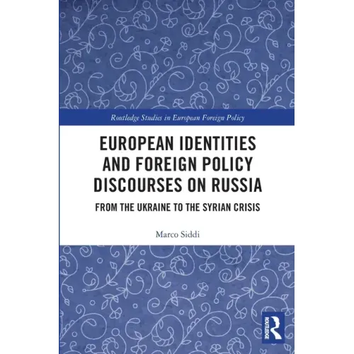 European Identities and Foreign Policy Discourses on Russia: From the Ukraine to the Syrian Crisis