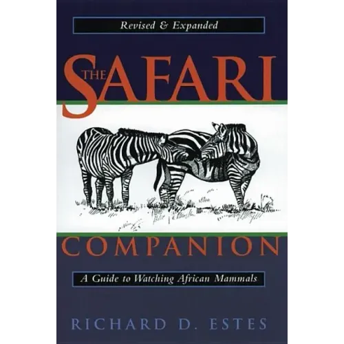 The Safari Companion: A Guide to Watching African Mammals; Including Hoofed Mammals, Carnivores, and Primates