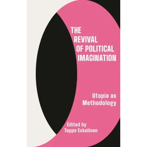 The Revival of Political Imagination: Utopia as Methodology
