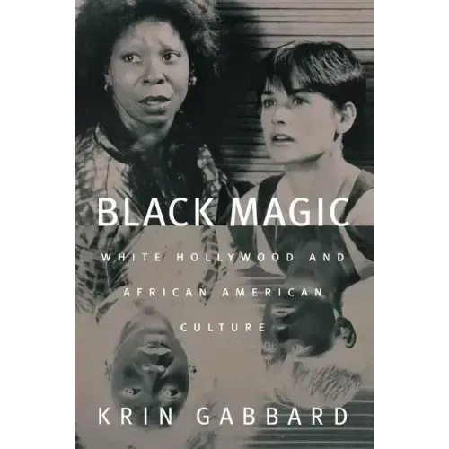 Black Magic: White Hollywood and African American Culture