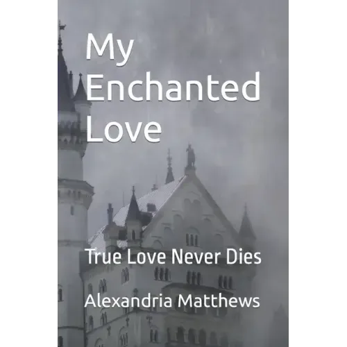 My Enchanted Love: True Love Never Dies