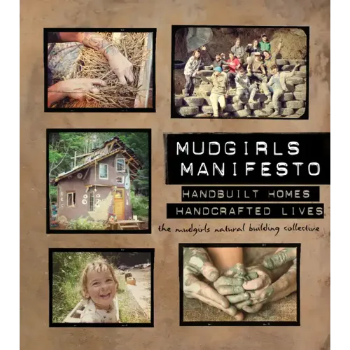 Mudgirls Manifesto: Handbuilt Homes, Handcrafted Lives