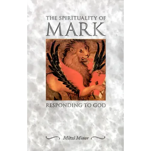 The Spirituality of Mark: Responding to God