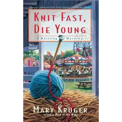 Knit Fast, Die Young: A Knitting Mystery