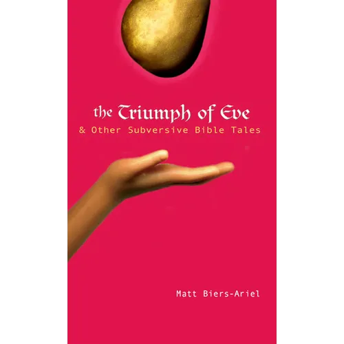 The Triumph of Eve: & Other Subversive Bible Tales