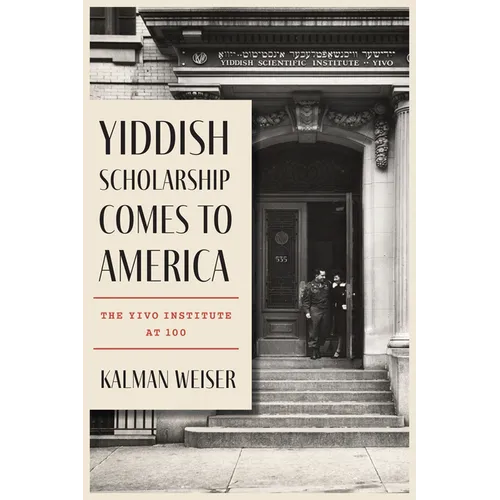 Yiddish Scholarship Comes to America: The Yivo Institute at 100