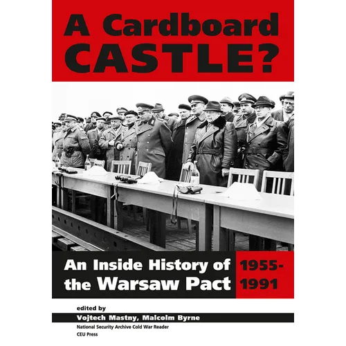 A Cardboard Castle?: An Inside History of the Warsaw Pact, 1955-1991