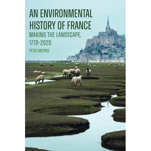 An Environmental History of France: Making the Landscape, 1770-2020