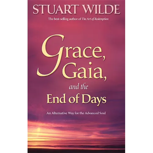Grace, Gaia, and the End of Days: An Alternative Way for the Advanced Soul