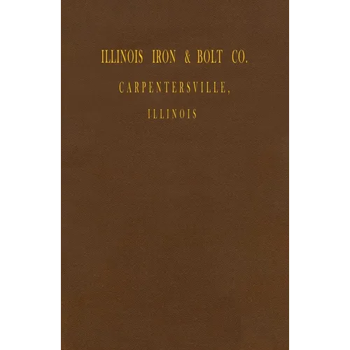 Illinois Iron & Bolt Co. Catalog: 1889 Catalog