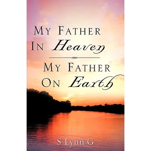 My Father In Heaven My Father On Earth