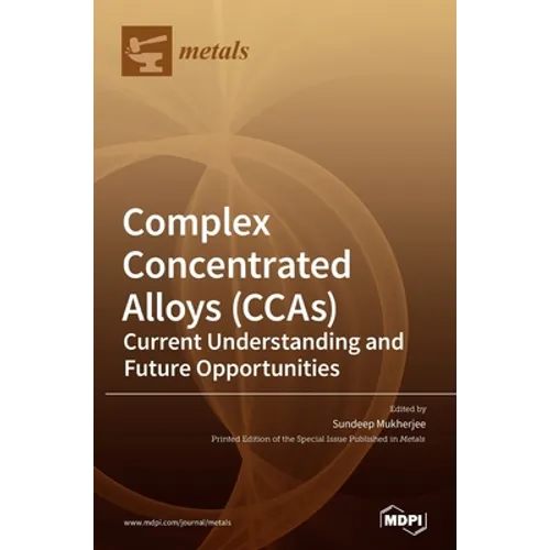 Complex Concentrated Alloys (CCAs): Current Understanding and Future Opportunities