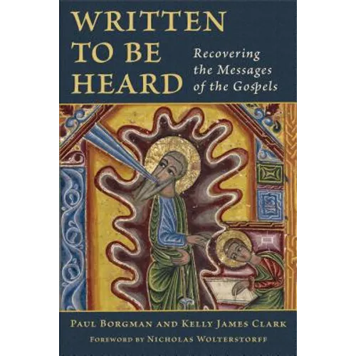 Written to Be Heard: Recovering the Messages of the Gospels
