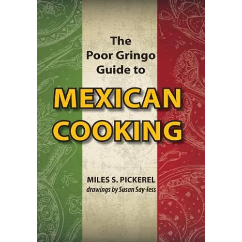 The Poor Gringo Guide to Mexican Cooking