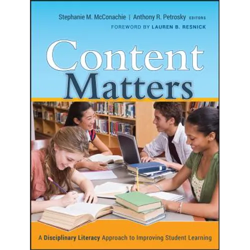Content Matters: A Disciplinary Literacy Approachto Improving Student Learning