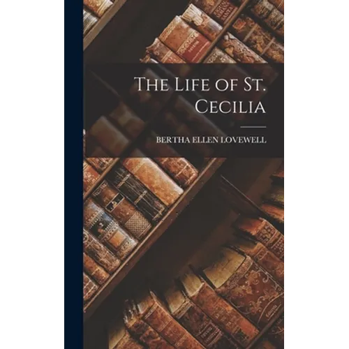 The Life of St. Cecilia