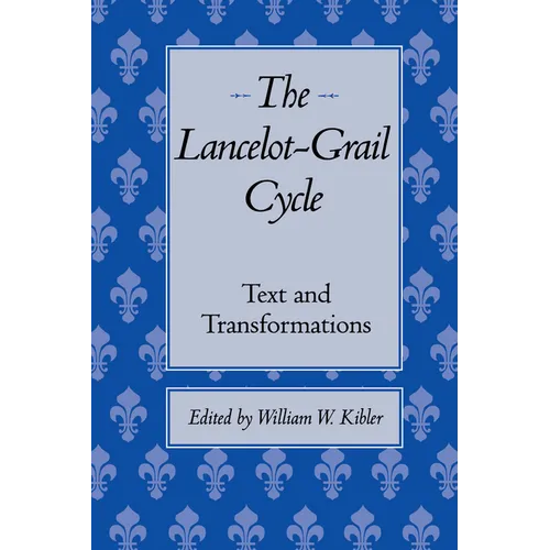 The Lancelot-Grail Cycle: Text and Transformations
