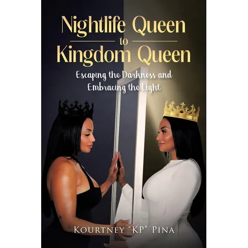 Nightlife Queen to Kingdom Queen: Escaping the Darkness and Embracing the Light