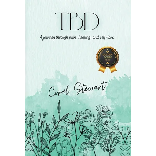 Tbd: A journey through pain, healing, and self-love