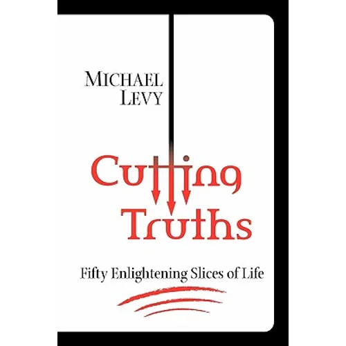 Cutting Truths: Fifty Enlightening Slices of Life