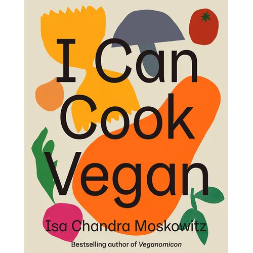 I Can Cook Vegan: A Plant-Based Cookbook