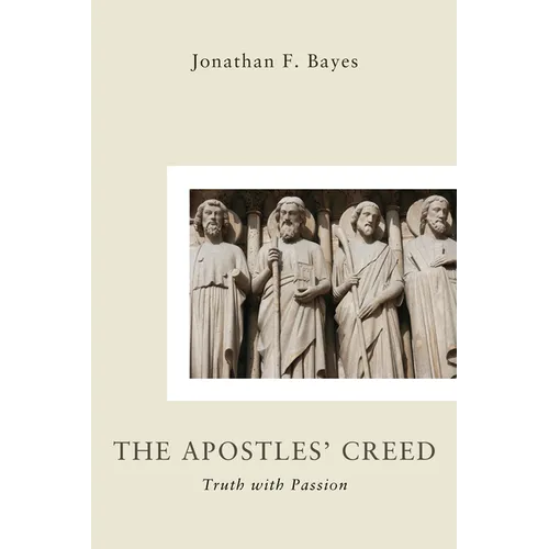The Apostles' Creed: Truth with Passion
