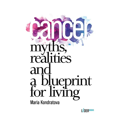 Cancer: Myths, Realities, and a Blueprint for Living