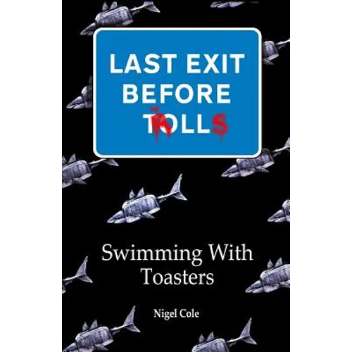 Last Exit Before Trolls: Swimming With toasters