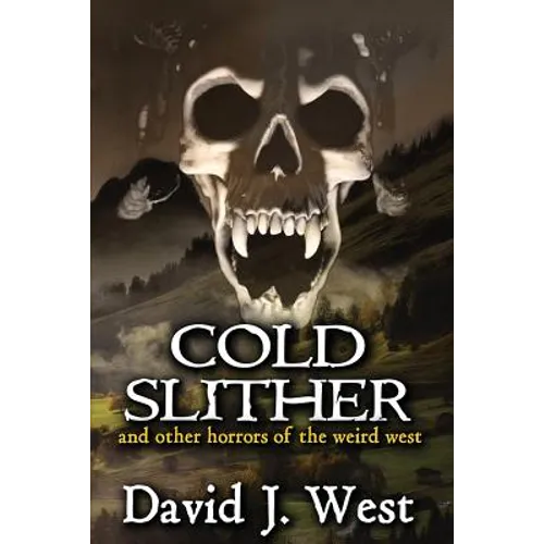 Cold Slither: and other horrors of the weird west