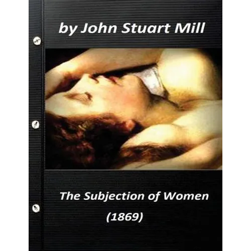 The Subjection of Women (1869) by John Stuart Mill (World's Classics)
