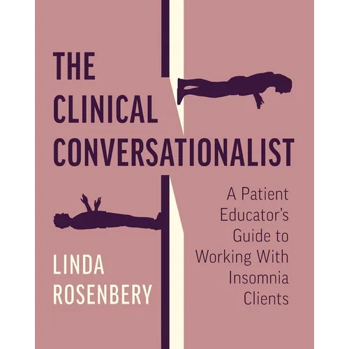 The Clinical Conversationalist: A Patient Educator's Guide to Working With Insomnia Clients