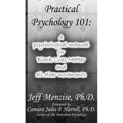 Practical Psychology 101: A psychological manual for Black Lives Matter and all other movements