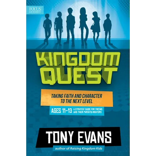 Kingdom Quest: A Strategy Guide for Tweens and Their Parents/Mentors: Taking Faith and Character to the Next Level