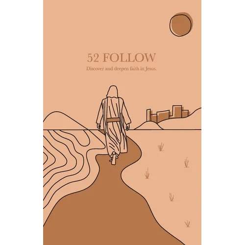 52 Follow: Discover and deepen faith in Jesus