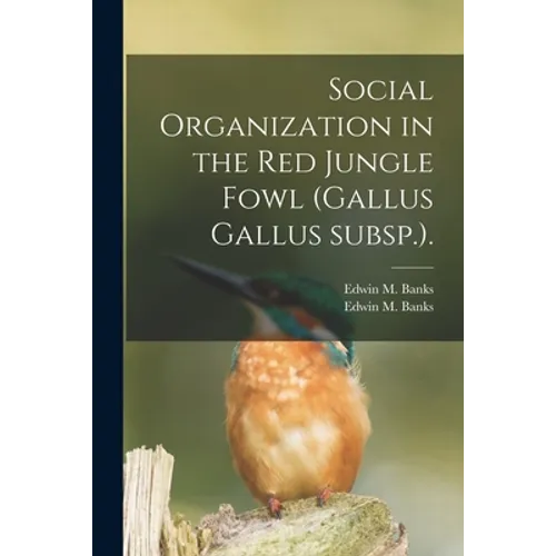 Social Organization in the Red Jungle Fowl (Gallus Gallus Subsp.).