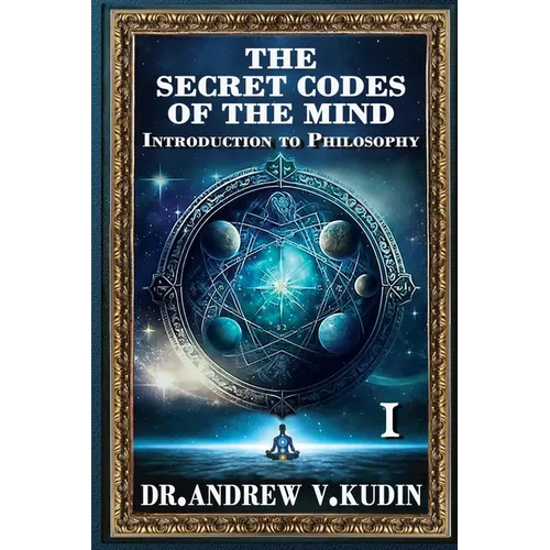 The Secret Codes of the Mind: Introduction to Philosophy (Book I)